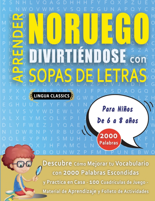 APRENDER NORUEGO DIVIRTIÉNDOSE CON SOPAS DE LETRAS - Para Niños de 6 a 8 años - Descubre Cómo Mejorar tu Vocabulario con 2000 Palabras Escondidas y Practica en Casa - 100 Cuadrículas de Juego - Materi