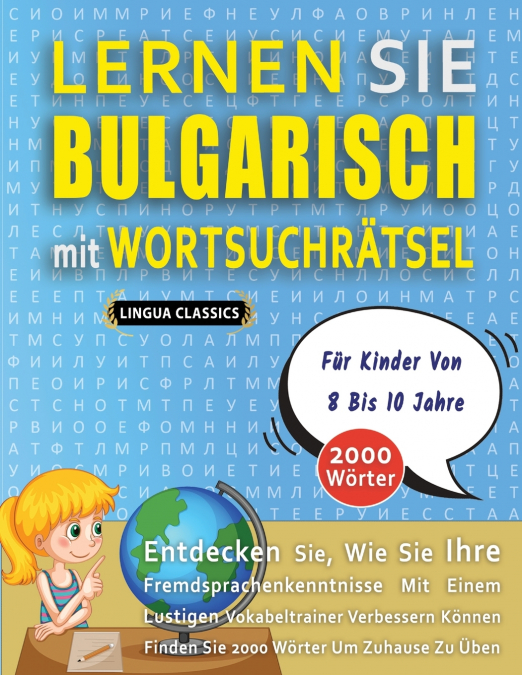 LERNEN SIE BULGARISCH MIT WORTSUCHRÄTSEL FÜR KINDER VON 8 BIS 10 JAHRE - Entdecken Sie, Wie Sie Ihre Fremdsprachenkenntnisse Mit Einem Lustigen Vokabeltrainer Verbessern Können - Finden Sie 2000 Wörte