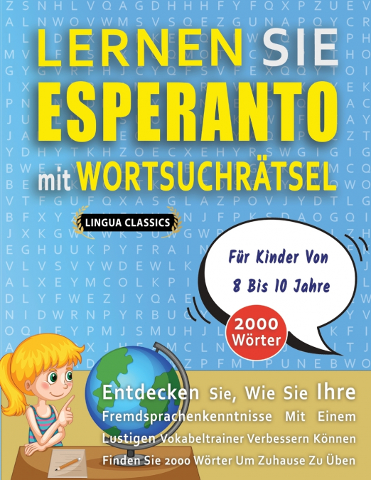 LERNEN SIE ESPERANTO MIT WORTSUCHRÄTSEL FÜR KINDER VON 8 BIS 10 JAHRE - Entdecken Sie, Wie Sie Ihre Fremdsprachenkenntnisse Mit Einem Lustigen Vokabeltrainer Verbessern Können - Finden Sie 2000 Wörter