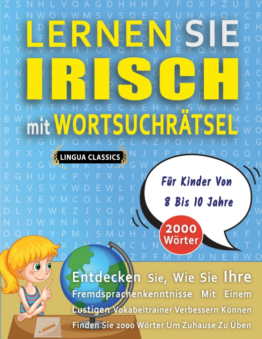 LERNEN SIE IRISCH MIT WORTSUCHRÄTSEL FÜR KINDER VON 8 BIS 10 JAHRE - Entdecken Sie, Wie Sie Ihre Fremdsprachenkenntnisse Mit Einem Lustigen Vokabeltrainer Verbessern Können - Finden Sie 2000 Wörter Um