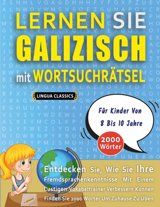 LERNEN SIE GALIZISCH MIT WORTSUCHRÄTSEL FÜR KINDER VON 8 BIS 10 JAHRE - Entdecken Sie, Wie Sie Ihre Fremdsprachenkenntnisse Mit Einem Lustigen Vokabeltrainer Verbessern Können - Finden Sie 2000 Wörter