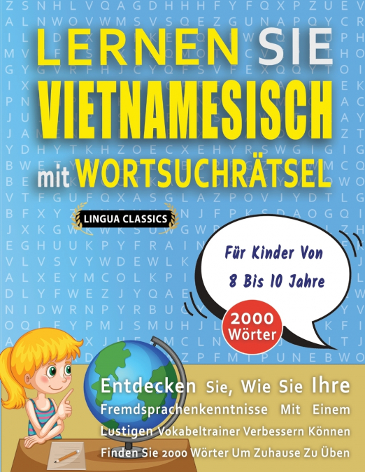 LERNEN SIE VIETNAMESISCH MIT WORTSUCHRÄTSEL FÜR KINDER VON 8 BIS 10 JAHRE - Entdecken Sie, Wie Sie Ihre Fremdsprachenkenntnisse Mit Einem Lustigen Vokabeltrainer Verbessern Können - Finden Sie 2000 Wö
