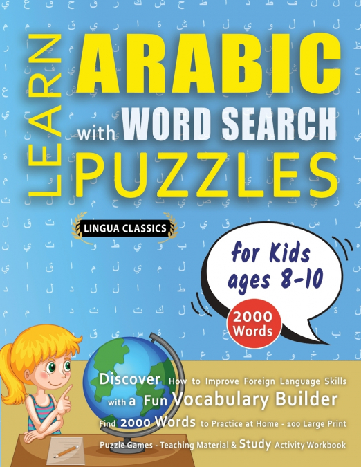 LEARN ARABIC WITH WORD SEARCH PUZZLES FOR KIDS 8 - 10 - Discover How to Improve Foreign Language Skills with a  Fun Vocabulary Builder. Find 2000 Words to Practice at Home - 100 Large Print Puzzle Gam