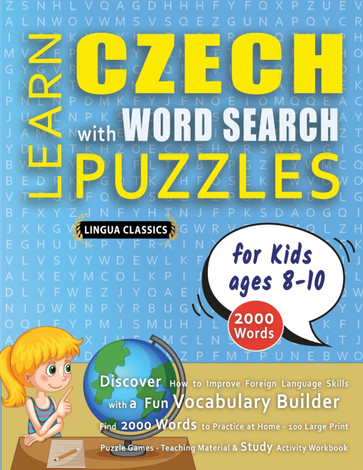 LEARN CZECH WITH WORD SEARCH PUZZLES FOR KIDS 8 - 10 - Discover How to Improve Foreign Language Skills with a  Fun Vocabulary Builder. Find 2000 Words to Practice at Home - 100 Large Print Puzzle Game