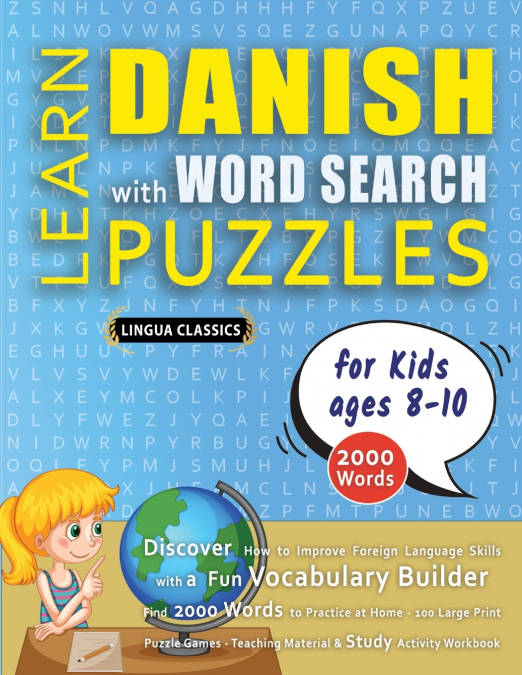 LEARN DANISH WITH WORD SEARCH PUZZLES FOR KIDS 8 - 10 - Discover How to Improve Foreign Language Skills with a  Fun Vocabulary Builder. Find 2000 Words to Practice at Home - 100 Large Print Puzzle Gam