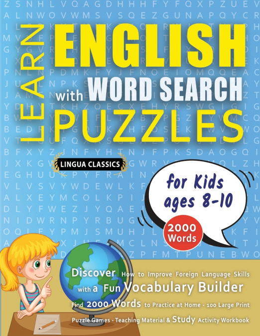 LEARN ENGLISH WITH WORD SEARCH PUZZLES FOR KIDS 8 - 10 - Discover How to Improve Foreign Language Skills with a  Fun Vocabulary Builder. Find 2000 Words to Practice at Home - 100 Large Print Puzzle Ga