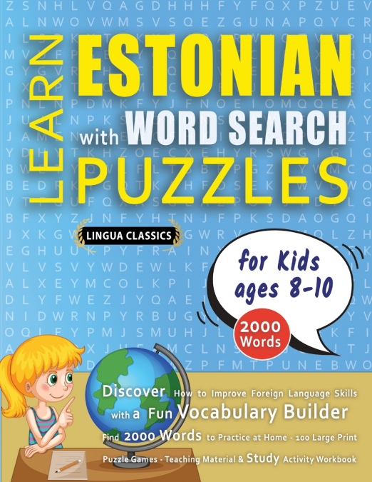 LEARN ESTONIAN WITH WORD SEARCH PUZZLES FOR KIDS 8 - 10 - Discover How to Improve Foreign Language Skills with a  Fun Vocabulary Builder. Find 2000 Words to Practice at Home - 100 Large Print Puzzle G