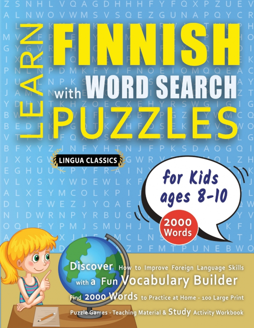 LEARN FINNISH WITH WORD SEARCH PUZZLES FOR KIDS 8 - 10 - Discover How to Improve Foreign Language Skills with a  Fun Vocabulary Builder. Find 2000 Words to Practice at Home - 100 Large Print Puzzle Ga