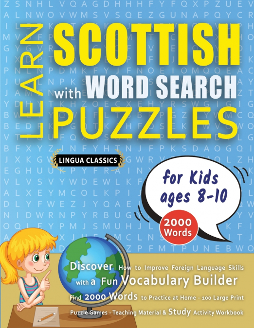 LEARN SCOTTISH WITH WORD SEARCH PUZZLES FOR KIDS 8 - 10 - Discover How to Improve Foreign Language Skills with a  Fun Vocabulary Builder. Find 2000 Words to Practice at Home - 100 Large Print Puzzle G