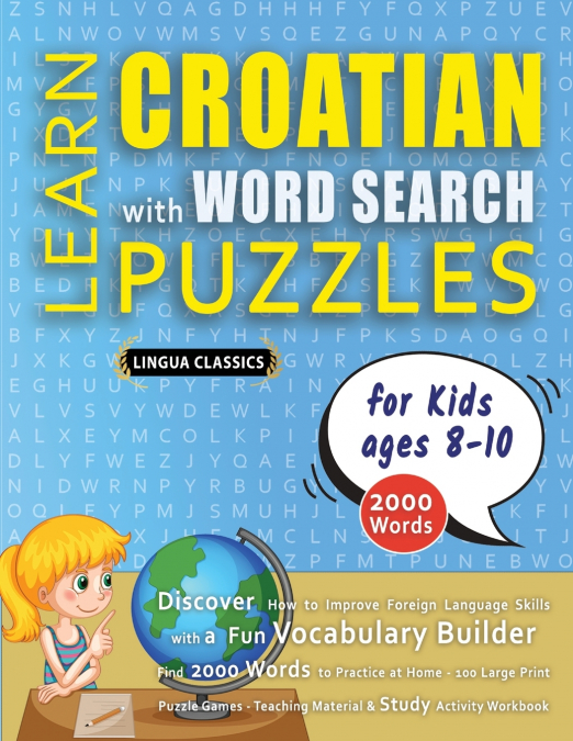 LEARN CROATIAN WITH WORD SEARCH PUZZLES FOR KIDS 8 - 10 - Discover How to Improve Foreign Language Skills with a  Fun Vocabulary Builder. Find 2000 Words to Practice at Home - 100 Large Print Puzzle G