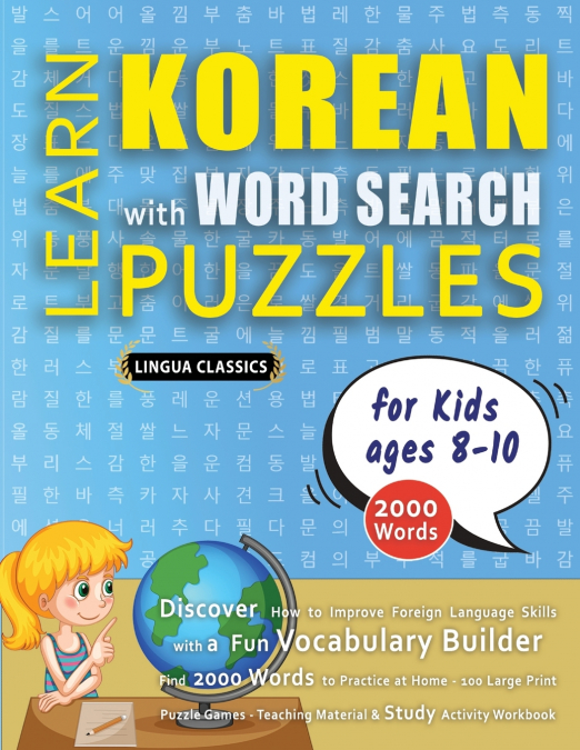 LEARN KOREAN WITH WORD SEARCH PUZZLES FOR KIDS 8 - 10 - Discover How to Improve Foreign Language Skills with a  Fun Vocabulary Builder. Find 2000 Words to Practice at Home - 100 Large Print Puzzle Gam