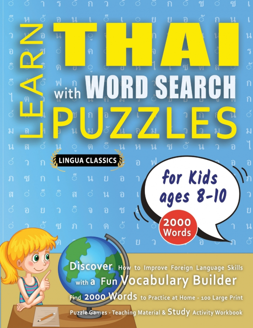 LEARN THAI WITH WORD SEARCH PUZZLES FOR KIDS 8 - 10 - Discover How to Improve Foreign Language Skills with a  Fun Vocabulary Builder. Find 2000 Words to Practice at Home - 100 Large Print Puzzle Games