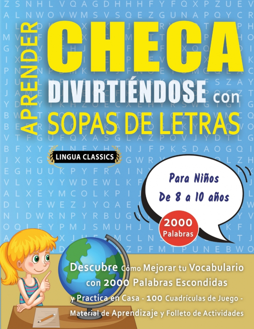 APRENDER CHECA DIVIRTIÉNDOSE CON SOPAS DE LETRAS - Para Niños de 8 a 10 años - Descubre Cómo Mejorar tu Vocabulario con 2000 Palabras Escondidas y Practica en Casa - 100 Cuadrículas de Juego - Materia