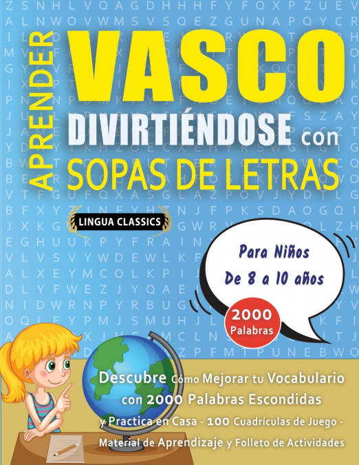 APRENDER VASCO DIVIRTIÉNDOSE CON SOPAS DE LETRAS - Para Niños de 8 a 10 años - Descubre Cómo Mejorar tu Vocabulario con 2000 Palabras Escondidas y Practica en Casa - 100 Cuadrículas de Juego - Materia