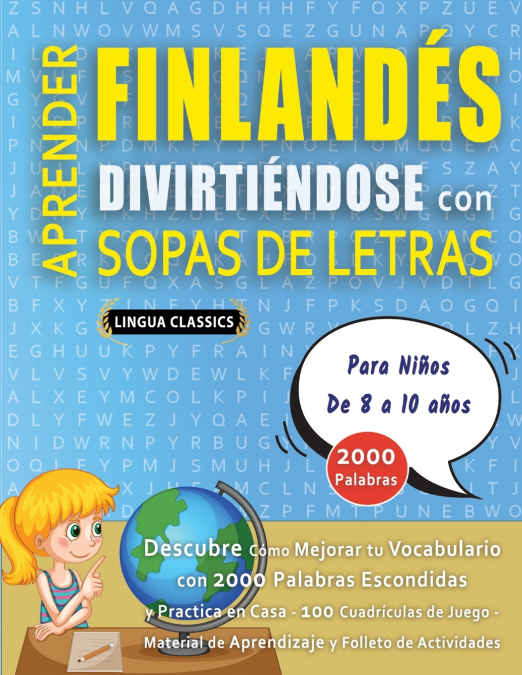 APRENDER FINLANDÉS DIVIRTIÉNDOSE CON SOPAS DE LETRAS - Para Niños de 8 a 10 años - Descubre Cómo Mejorar tu Vocabulario con 2000 Palabras Escondidas y Practica en Casa - 100 Cuadrículas de Juego - Mat