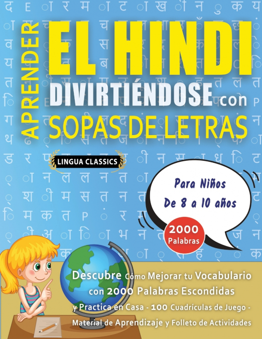 APRENDER EL HINDI DIVIRTIÉNDOSE CON SOPAS DE LETRAS - Para Niños de 8 a 10 años - Descubre Cómo Mejorar tu Vocabulario con 2000 Palabras Escondidas y Practica en Casa - 100 Cuadrículas de Juego - Mate