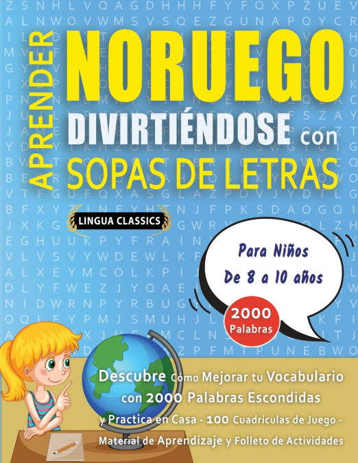 APRENDER NORUEGO DIVIRTIÉNDOSE CON SOPAS DE LETRAS - Para Niños de 8 a 10 años - Descubre Cómo Mejorar tu Vocabulario con 2000 Palabras Escondidas y Practica en Casa - 100 Cuadrículas de Juego - Mater