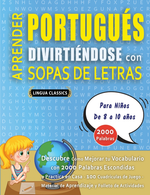 APRENDER PORTUGUÉS DIVIRTIÉNDOSE CON SOPAS DE LETRAS - Para Niños de 8 a 10 años - Descubre Cómo Mejorar tu Vocabulario con 2000 Palabras Escondidas y Practica en Casa - 100 Cuadrículas de Juego - Mat