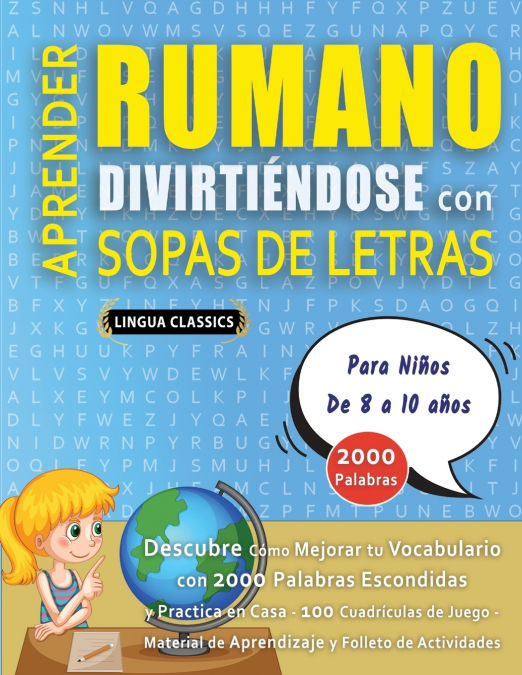 APRENDER RUMANO DIVIRTIÉNDOSE CON SOPAS DE LETRAS - Para Niños de 8 a 10 años - Descubre Cómo Mejorar tu Vocabulario con 2000 Palabras Escondidas y Practica en Casa - 100 Cuadrículas de Juego - Materi