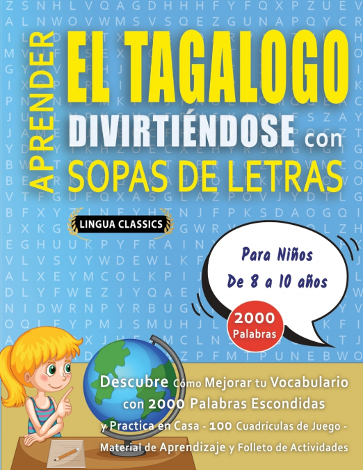 APRENDER EL TAGALOGO DIVIRTIÉNDOSE CON SOPAS DE LETRAS - Para Niños de 8 a 10 años - Descubre Cómo Mejorar tu Vocabulario con 2000 Palabras Escondidas y Practica en Casa - 100 Cuadrículas de Juego - M