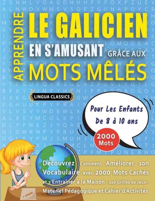 APPRENDRE LE GALICIEN EN S’AMUSANT GRÂCE AUX MOTS MÊLÉS - POUR LES ENFANTS DE 8 À 10 ANS - Découvrez Comment Améliorer Son Vocabulaire Avec 2000 Mots Cachés Et S’entraîner À La Maison - 100 Grilles De