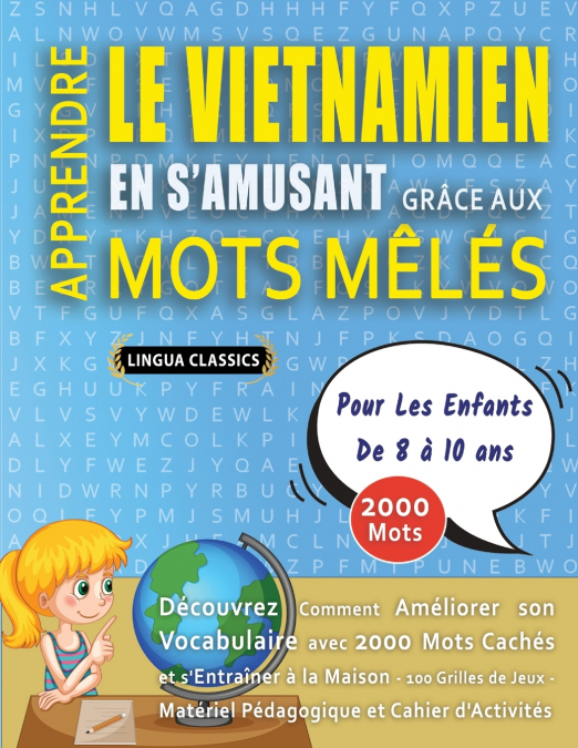 APPRENDRE LE VIETNAMIEN EN S’AMUSANT GRÂCE AUX MOTS MÊLÉS - POUR LES ENFANTS DE 8 À 10 ANS - Découvrez Comment Améliorer Son Vocabulaire Avec 2000 Mots Cachés Et S’entraîner À La Maison - 100 Grilles 