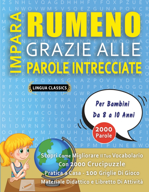 IMPARA RUMENO GRAZIE ALLE PAROLE INTRECCIATE - Per Bambini Da 8 a 10 Anni - Scopri Come Migliorare Il Tuo Vocabolario Con 2000 Crucipuzzle e Pratica a Casa - 100 Griglie Di Gioco - Materiale Didattico