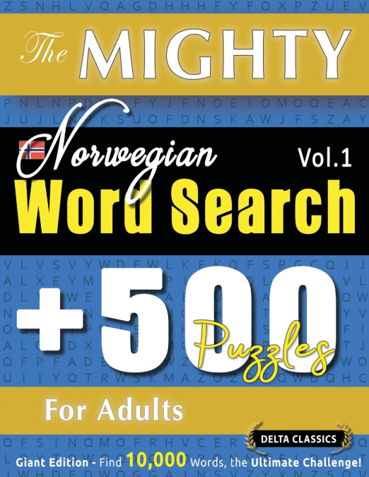 THE MIGHTY NORWEGIAN WORD SEARCH - 500 PUZZLES FOR ADULTS - DELTA CLASSICS - GIANT EDITION - FIND 10,000 WORDS, THE ULTIMATE CHALLENGE!
