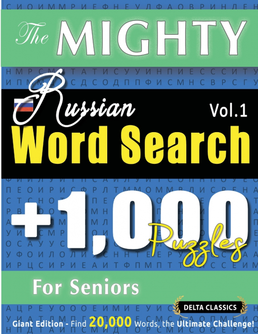 THE MIGHTY RUSSIAN WORD SEARCH - 1,000 PUZZLES FOR SENIORS - DELTA CLASSICS - GIANT EDITION - FIND 20,000 WORDS, THE ULTIMATE CHALLENGE!
