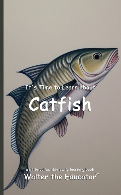 It’s Time to Learn about Catfish