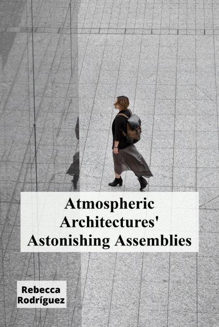 Atmospheric Architectures’ Astonishing Assemblies