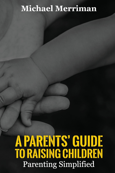 A Parents’ Guide To Raising Children