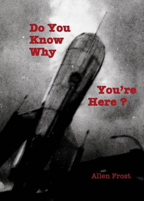 Do You Know Why You’re Here?