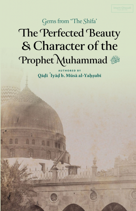 The Perfected Beauty & Character of the Prophet Muhammad ﷺ