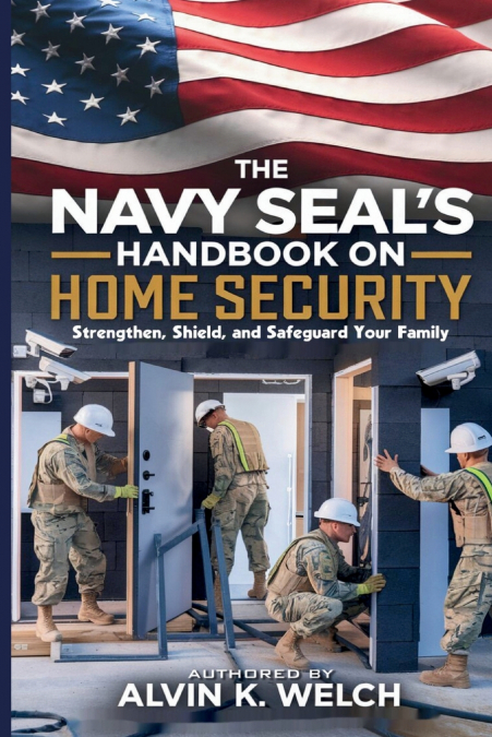 The Navy SEAL’s Handbook on Home Security