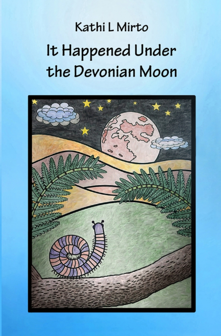 It Happened Under the Devonian Moon