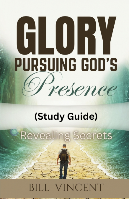 Glory Pursuing God’s Presence (Study Guide)