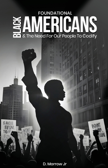 Foundational Black Americans And The Need For Our People To Codify