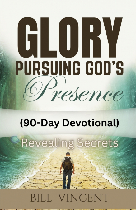 Glory Pursuing God’s Presence (90-Day Devotional)