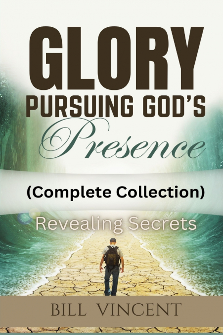 Glory Pursuing God’s Presence (Complete Collection)