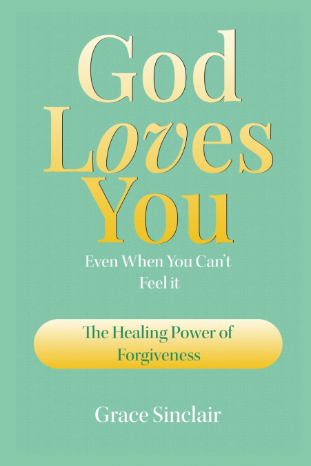 God Loves You Even When You Can’t Feel It Book 3