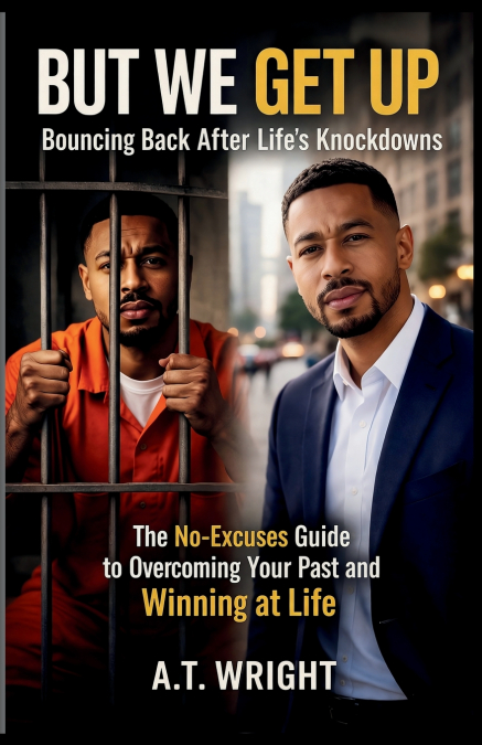 But We Get Up... Bouncing Back After Life’s  Knockdowns