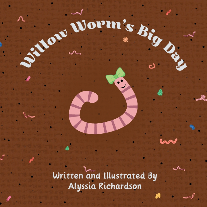 Willow Worm’s Big Day