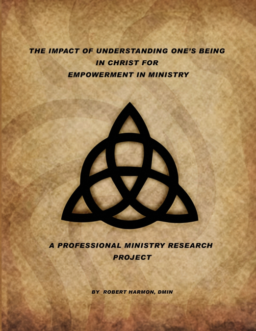 The Impact Of Understanding One’s Being In Christ For Empowerment In Ministry