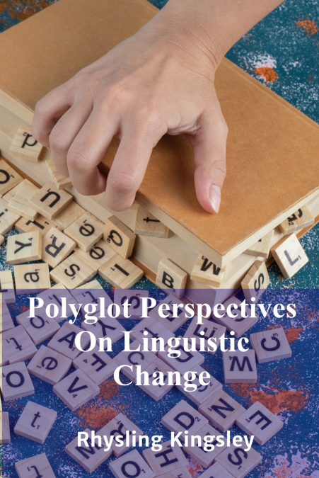 Polyglot Perspectives On Linguistic Change