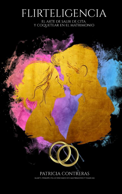 'FLIRTELIGENCIA' EL ARTE DE SALIR DE CITA Y COQUETEAR EN EL MATRIMONIO