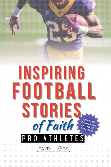 Inspiring Football Stories of Faith from Pro Athletes