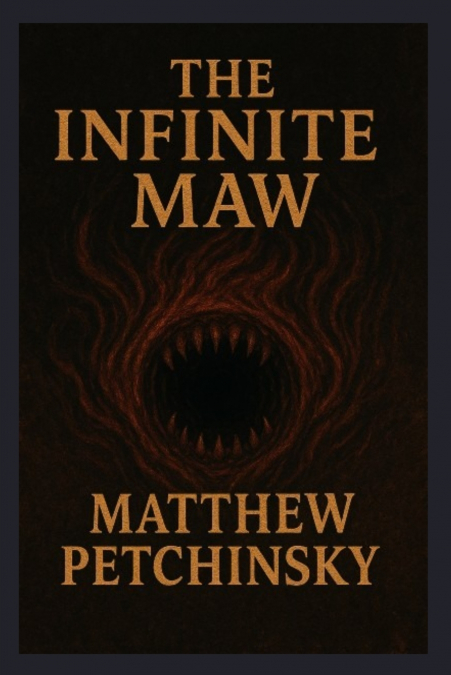 The Infinite Maw