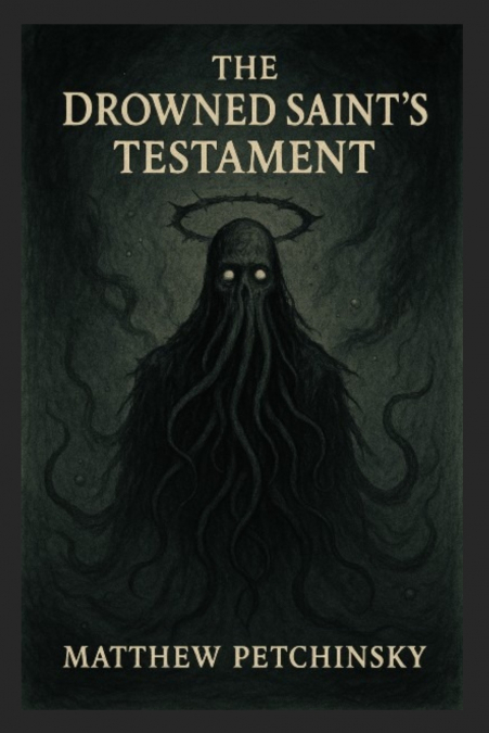 The Drowned Saint’s Testament