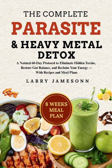 The Complete Parasite & Heavy Metal Detox